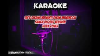 Uk's disana menanti disini menunggu | rock version by Sanca record [ KARAOKE ] 