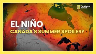 How El Niño Could Shape Summer 2026 Across Canada