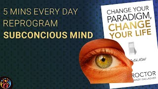 Paradigms को बदलो. Train Your Subconscious Mind. Bob Proctor Hindi