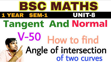 Bsc  1 year math | angle of intersection of curve | tangent and normal | bsc math 1 year - Manoj sir