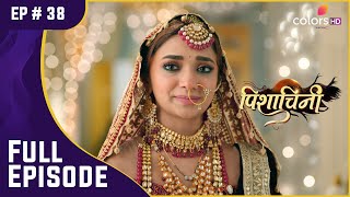 Pavitra न कय अपन भवनओ क कबल Pishachini पशचन Full Episode Ep 38