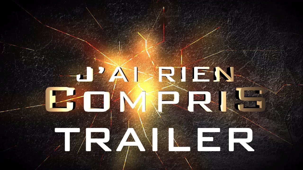 J'AI RIEN COMPRIS Trailer YouTube J'AI RIEN COMPRIS Trailer YouTube