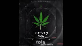 prende y rola/Kevin Garcia/gl records/4:20 beats