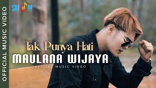 Maulana Wijaya - Tak Punya Hati