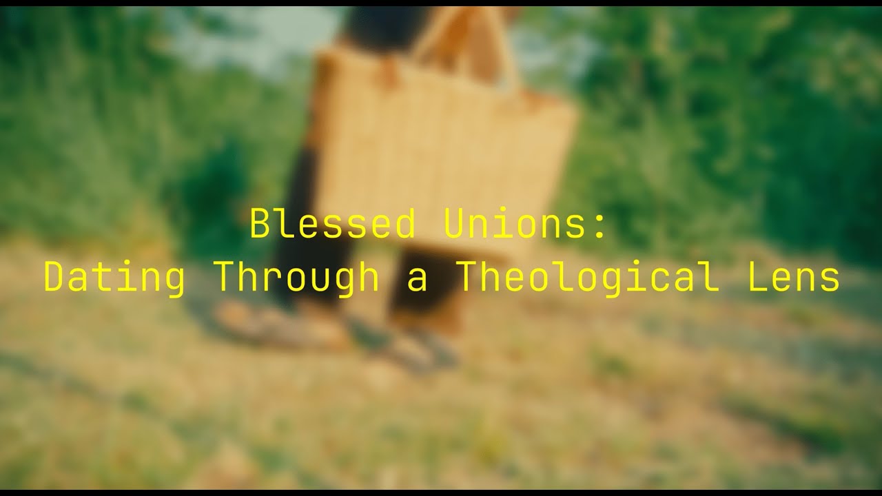 Blessed Unions: Dating through a Theological Lens