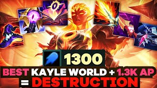 BEST KAYLE WORLD + 1.3k AP = DESTRUCTION