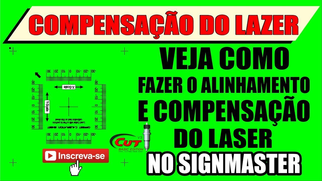 COMO FAZER O ALINHAMENTO E COMPENSAÇÃO DO LASER NO SIGNMASTER