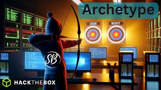 Pwn Archetype on Hack The Box | A Detailed Step-by-Step Guide