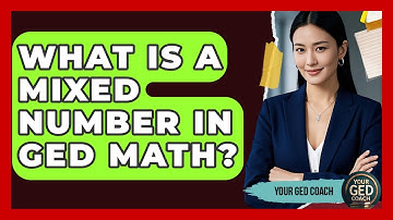 What Is A Mixed Number In GED Math? - Your GED Coach