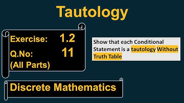 Exercise 1.2 Ques # 11 | Prove Tautology without Truth Table | Explained | Discrete Mathematics
