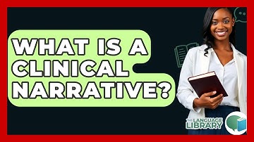 What Is A Clinical Narrative? - The Language Library