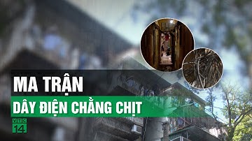 Hà Nội: Ma trận dây điện chằng chịt, người dân bất an cháy nổ| VTC14