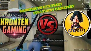 KRONTEN VS GTX PREET FULL FUNNY GAMEPLAY FIGHT| PUBG MOBILE|