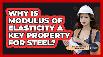 Why Is Modulus Of Elasticity A Key Property For Steel? - Civil Engineering Explained