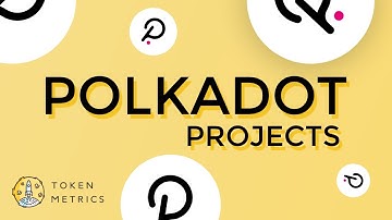 Best Polkadot Projects To Keep An Eye On? Top Crypto Projects in Polkadot Ecosystem?