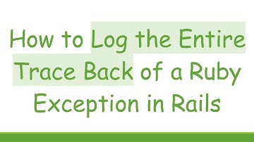 How to Log the Entire Trace Back of a Ruby Exception in Rails