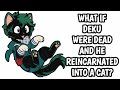 What if Deku were dead and he reincarnated into a cat? |Part 1|