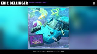 Смотреть клип Eric Bellinger - Might Sound Crazy (Audio)