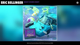 Eric Bellinger - Might Sound Crazy (Audio)