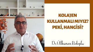 Kolajen kullanmalı mıyız? Peki, Hangi tip kolajeni kullanalım.