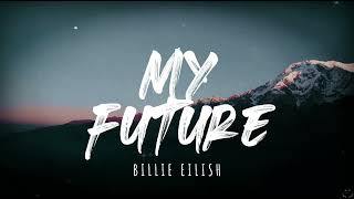 Billie Eilish - my future (Lyrics) 1 Hour