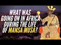 What Was Going On In Africa During The Life Of Mansa Musa?
