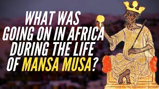 What Was Going On In Africa During The Life Of Mansa Musa?