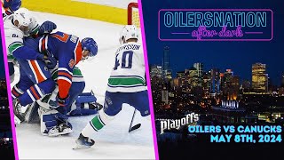 Recapping Canucks vs. Oilers | Oilersnation After Dark - May 8th, 2024