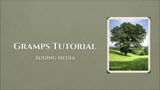 Gramps Tutorial #8: Adding Media