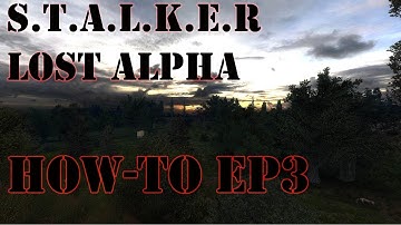 S.T.A.L.K.E.R: Lost Alpha: How to EP3:  Find X18