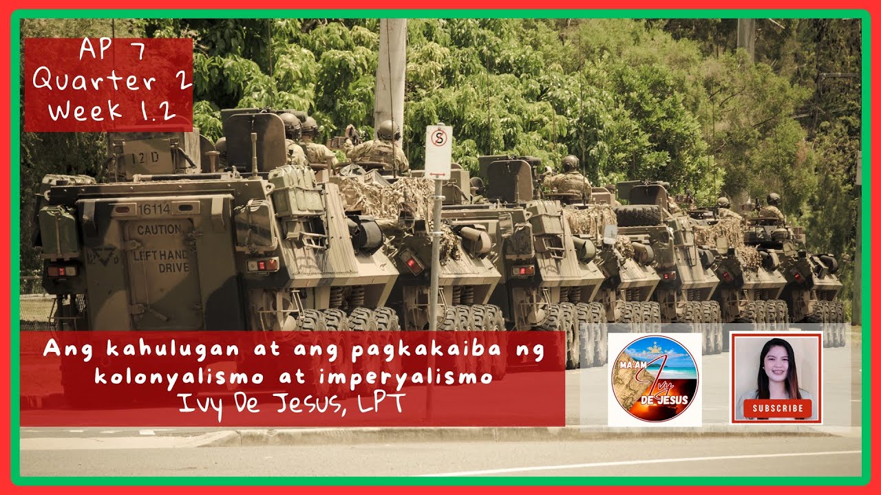 AP7 Q2 W1.1 - Ang kahulugan at ang pagkakaiba ng kolonyalismo at imperyalismo - Matatag Curriculum