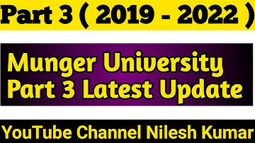 Munger University Part 3 Latest Update ( 2019 - 22 ) जानें इस Video में l @NileshKumarMungerBihar