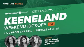 Keeneland Weekend Kickoff! Closing Day Live from The Hill at Keeneland: Friday, April 26