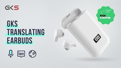 Now on Kickstarter: GKS Translating Earbuds For Every Occasion And Every County.