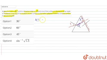 Angle of a prism is `30^(@)` and its refractive index is `sqrt(2)` and one of the surface is silver