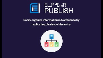 How to organize information in Confluence by replicating Jira issue hierarchy | Elements Publish