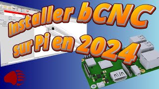 5 Etapes essentielles pour installer bCNC sur un Rasperry Pi comme un Pro