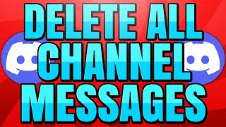 How to Delete All Channel Messages in your Discord Server