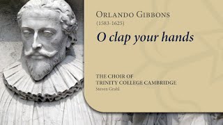 Gibbons - O clap your hands | The Choir of Trinity College Cambridge