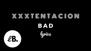 XXXTENTACION - BAD (Lyrics)