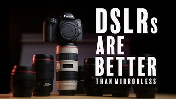 5 Reasons DSLRs Still Beat Mirrorless Cameras (Unpopular Opinion?)