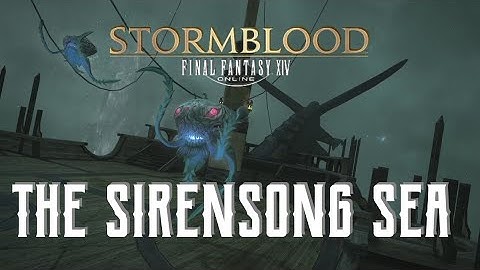 The Sirensong Sea - Boss Encounters Guide - FFXIV Stormblood