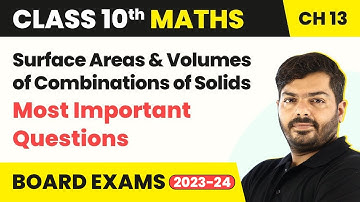 Surface Areas & Volumes of Combinations of Solids - Most Imp Ques | Class 10 Maths Ch 13 | 2024-25