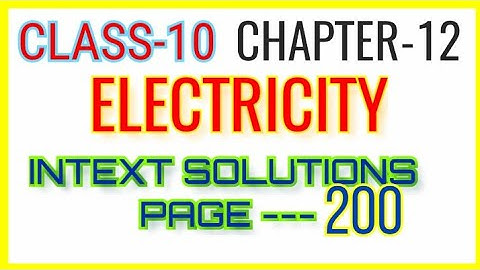 Class 10 Science CH-12 Electricity Page-200 Q.1,Q.2,Q.3 Intext Solutions