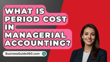 What Is Period Cost In Managerial Accounting? - BusinessGuide360.com