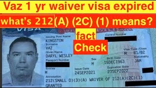 Vaz 1 year waiver Visa expired , what 212 (A) (2C) (1) means  . facts Check