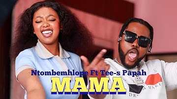 Ntombemhlope_-_MAMA feat Tee-s Papah - Vídeo Officia2025