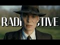 Oppenheimer Movie Edit - Radioactive (Imagine Dragons)