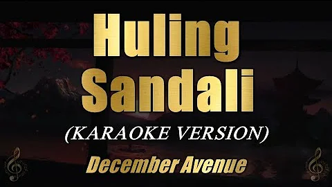 HULING SANDALI - December Avenue | KARAOKE | VIDEOKE