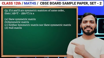 Q3. If A and B are symmetric matrices of same order, then ( AB^T - 2BA^T) is a